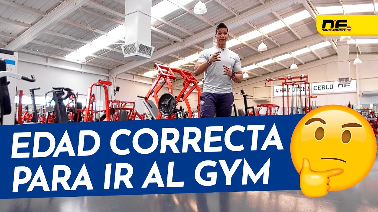 A partir de qué edad se puede ir al gimnasio de forma segura 1 a partir de que edad se puede ir al gimnasio